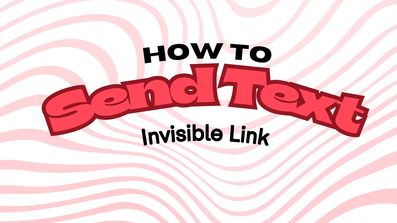 How to Send Text with an Invisible Link
