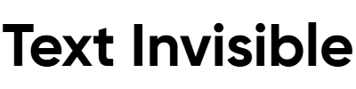Text Invisible